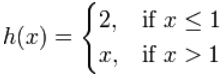 continuous jump fn h(x) = 2 if x<=1, x if x>1