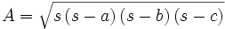 herons formula A = sqrt( s(s-a)(s-b)(s-c) )